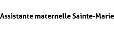 Assistante maternelle Sainte-Marie